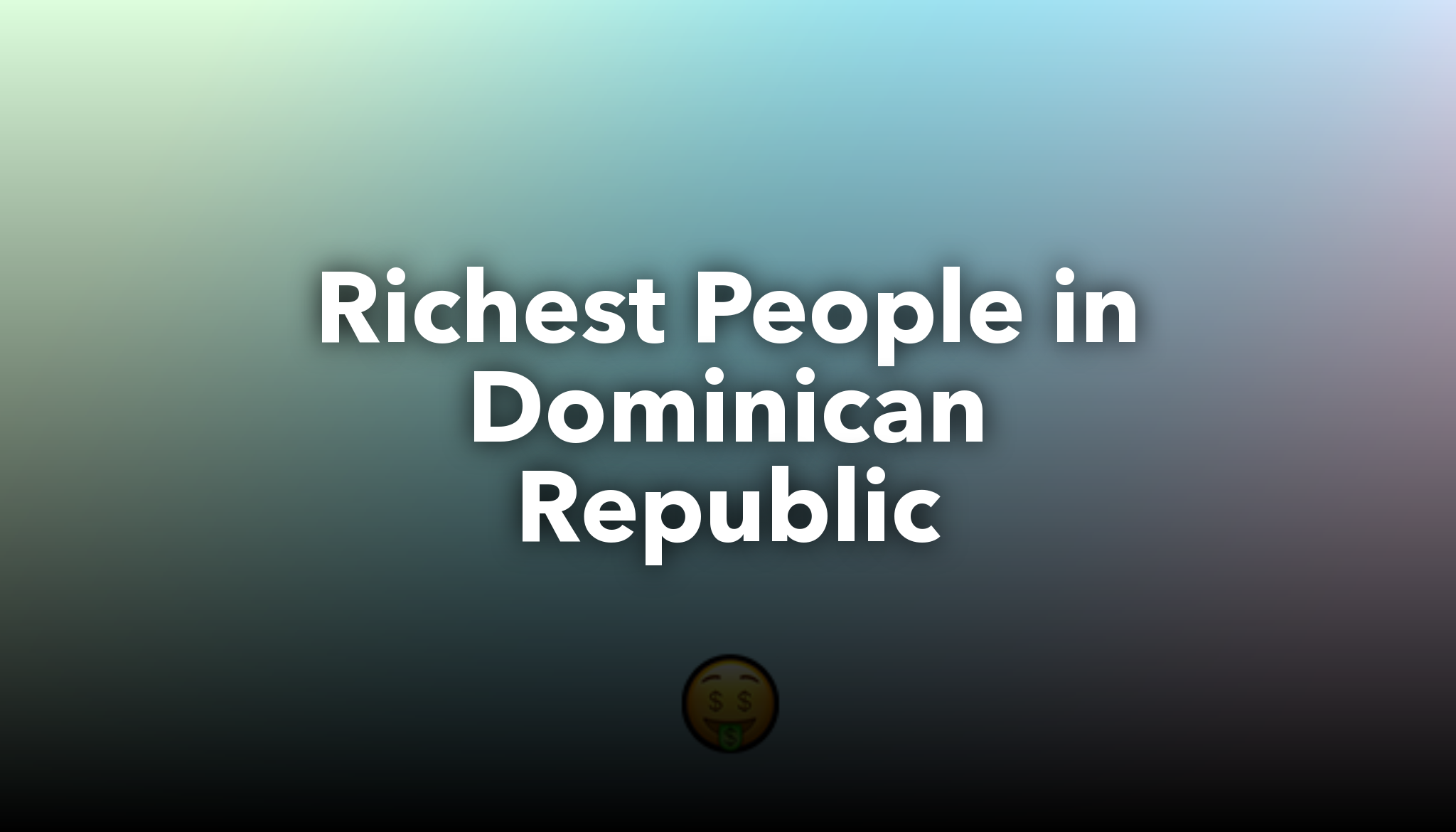 Richest People in Dominican Republic nichesss